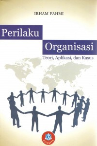 Perilaku Organisasi; Teori, Aplikasi dan Kasus