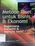 Metode Riset Untuk Bisnis dan Ekonomi: Bagaimana Meneliti dan Menulis Tesis?