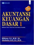 Akuntansi Keuangan Dasar 1 (Ikhtisar Teori, Soal-Soal, dan Materi Praktik)