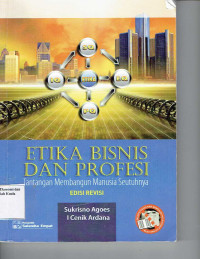 Etika Bisnis dan Profesi; Tantangan Membangun Manusia Seutuhnya