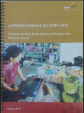 Laporan Ringkas Uji Coba 2016: Penyaluran Non Tunai Bantuan Pangan dan Bantuan Sosial