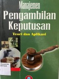 Manajemen Pengambilan Keputusan Teori dan Aplikasi