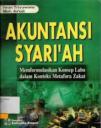 Akuntansi Syar`iah; Memformulasikan Konsep Laba dalam Konteks Metafora Zakat