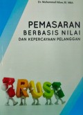 Pemasaran Berbasis Nilai dan Kepercayaan Pelanggan : Kajian Terhadap Pemasaran Jasa Pendidikan Tinggi