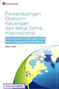 Perkembangan Ekonomi Keuangan dan Kerja sama Internasional : Konflik Perdagangan Makin Menekan Perekonomian Global