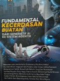 Fundamental Kecerdasan Buatan : Dari Generatif AI ke Sistem Agentik