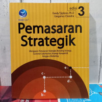 Pemasaran Strategik: Mengupas Pemasaran Strategik, Branding Strategy, Customer Satisfaction, Strategi KOmpetitif hingga e-Marketing