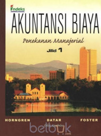 Akuntansi Biaya; Penekanan Manajerial. Jilid 1