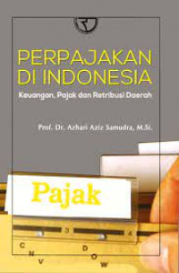 Perpajakan Di Indonesia; Keuangan, Pajak dan Restribusi Daerah