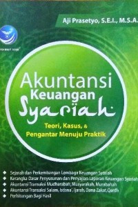 Akuntansi Keuangan Syariah: teori, Kasus & Pengantar Menuju Praktik