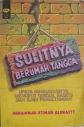 Sulitnya Berumah Tangga: Upaya Mengatasinya Menurut Qur'an, Hadits dan Ilmu Pengetahuan